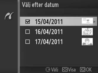 3 Välj bilder eller välj datum. Om du väljer Välj bilder att skriva ut eller Skriv ut DPOF-utskr.best. i steg 2, tryck på 4 eller 2 eller vrid på multiväljaren för att markera bilder.