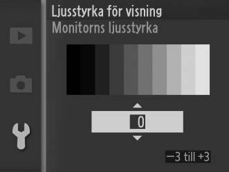 alternativ för ljusstyrka för den valda displayen.