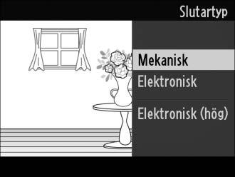 Välja en slutartyp För att välja slutartyp för stillbildsläge, tryck på & och använd multiväljaren och J-knappen för att välja mellan följande slutartyper: mekanisk (Mekanisk, passar de flesta