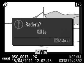 Radera bilder En bekräftelsedialogruta visas om du trycker på O när en bild som tagits med den Smarta fotoväljaren visas; tryck på O igen för att radera de fotografier som valts ut av den Smarta