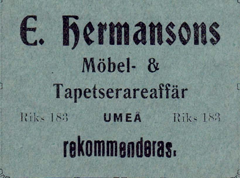 183 1917 ## - Etablerad år 1900 - ## Hermanssons Eftr. Möbelaffär Storgatan 36 Tel.