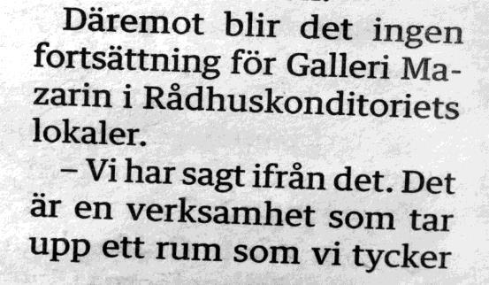 Sedan 1981 har vi bevisligen lockat dit en och annan besökare, till både fotoutställningar och till fikaborden. i ser nu att Galleri MAZARIN på Rådhuskonditoriet är ett avslutat kapitel.