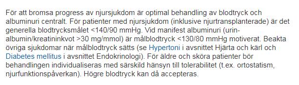 Njurprotektion vid medicinsk njursjukdom Hos patienter med njursjukdom generellt målblodtryck <140/90 mmhg.