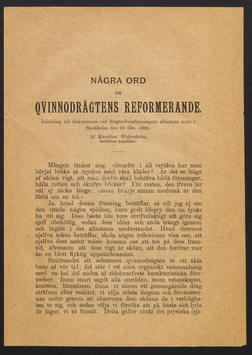 NÅGRA ORD OM QYIMODRÅGTENS REFORMERANDE. Inledning till diskussionen vid 'drägtreformföreningens allmänna möte i Stockholm den 29 Okt. 1886. Af Karolina Widerström, medicine kandidat.