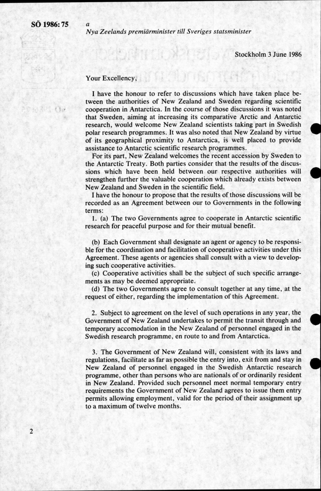 SÖ 1986:75 a Nya Zeelands premiärm inister till Sveriges statsm inister Stockholm 3 June 1986 Your Excellency, I havé the honour to refer to discussions which havé taken place between the authorities