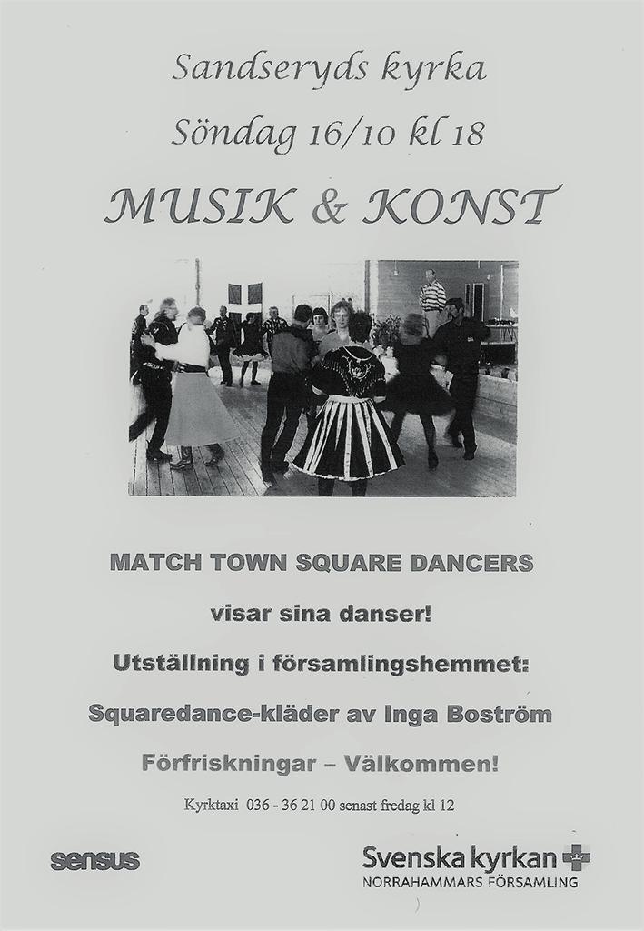 Vi i Match Town Square Dancers, Jönköping gjorde den 16 oktober 2016 en uppvisning i Sandseryds Kyrka. Vi dansade framme vid koret. Hur kom detta sig då?