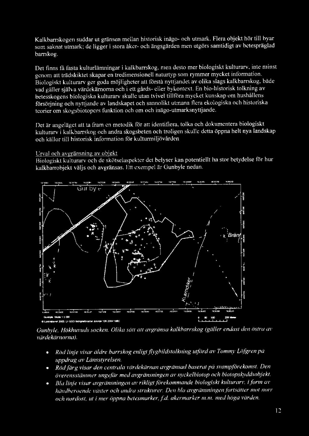 och historiska teorier om skogsbiotopers funktion och om och inägo-utmarksnyttjande.