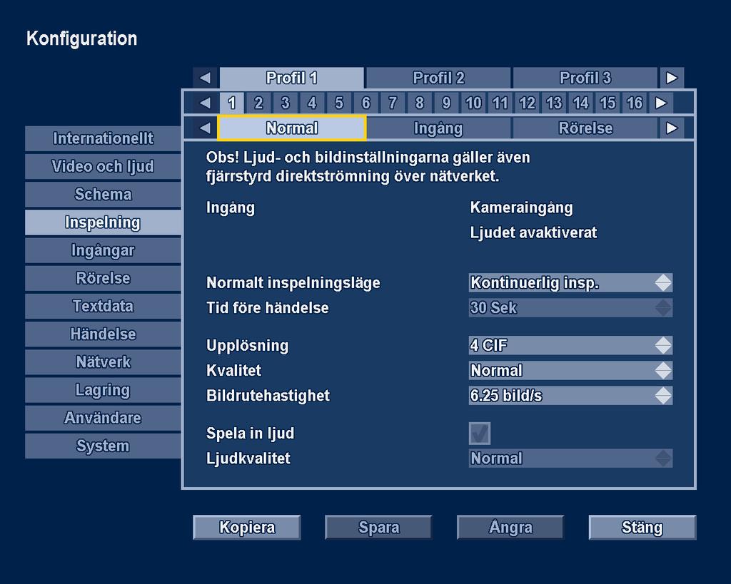 Divar 700-serien Avancerad konfiguration sv 79 6.4 Inspelning Med menyn Inspelning kan du konfigurera inställningarna för inspelning för var och en av de sex profilerna. Obs!