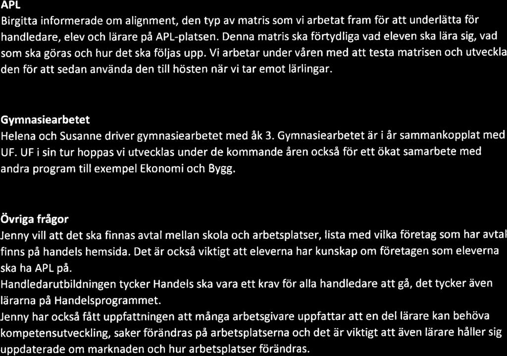 APL Birgitta informerade om alignment, den typ av matris som vi arbetat fram för att underlätta för handledare, elev och lärare på APl-platsen.