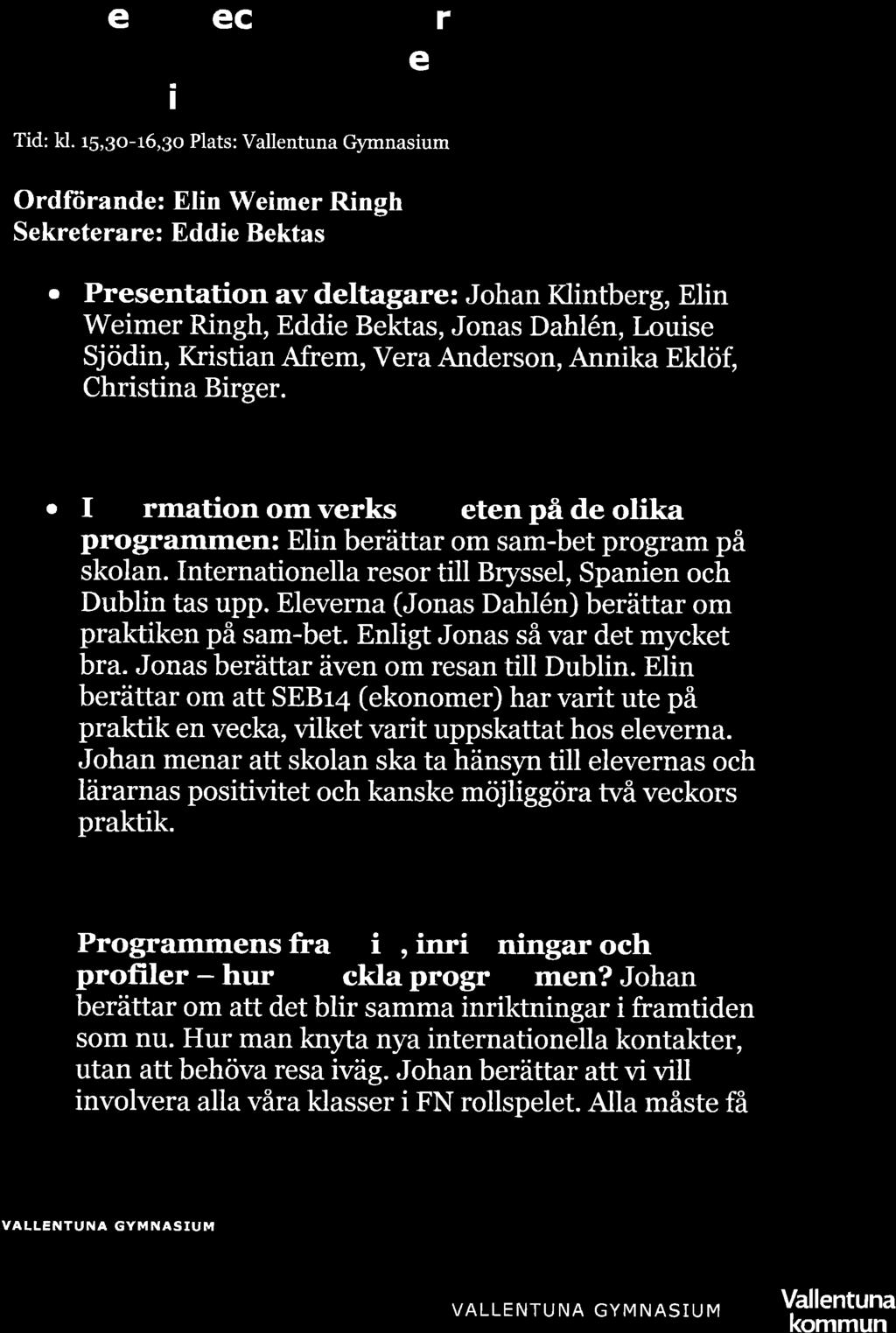 20L6-04- L2 stð L/2 Minnesanteckningar Programråd SEB L2 april 20l-6 på Vallentuna Gymnasium. Tid: kl.