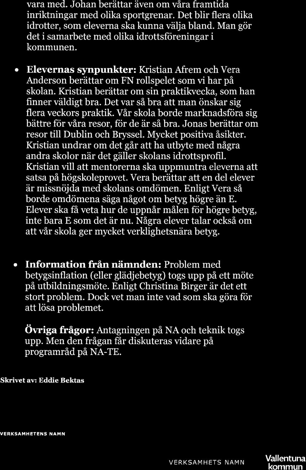 síð 2/2 vara med. Johan berättar även om våra framtida inriktningar med olika sportgrenar. Det blir flera olika idrotter, som eleverna ska kunna välja bland.