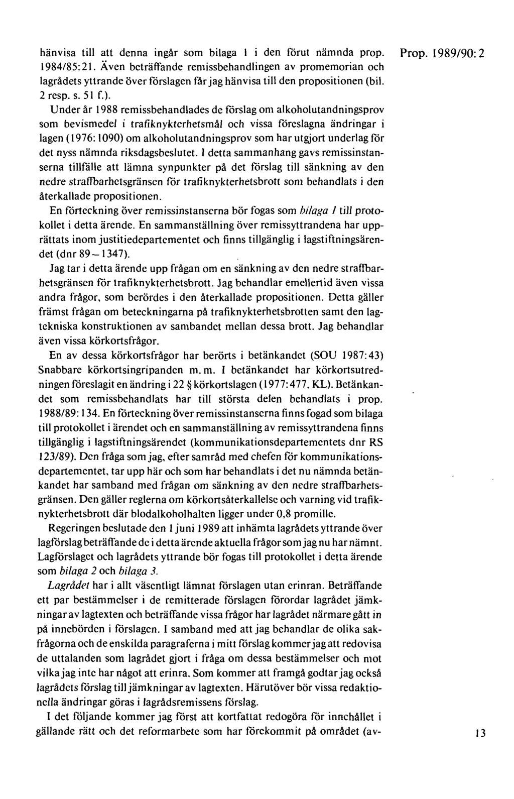 hänvisa till att denna ingår som bilaga 1 i den förut nämnda prop. Prop. 1989/90: 2 1984/85: 21.