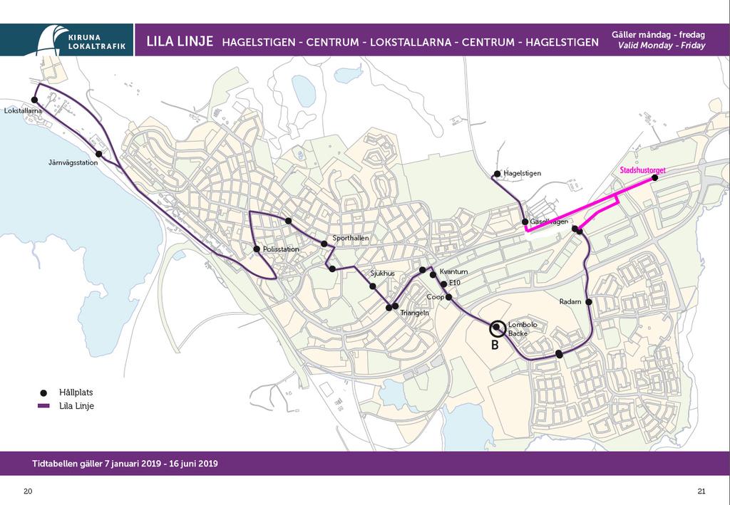 KIRUNA LOK ALTR AFIK LILA LINJE HAGELSTIGEN - CENTRUM - LOKSTALLARNA - CENTRUM - HAGELSTIGEN Lokstallarna Järnvägsstationen Hagelstigen Stadshustorget