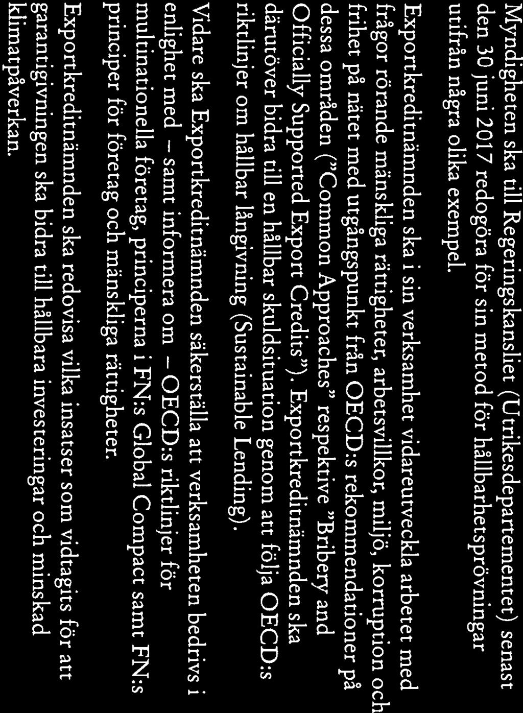 Exportkreditnämnden ska dessa områden ( Common Approaches respektive Bribery and utifrån några olika exempel.
