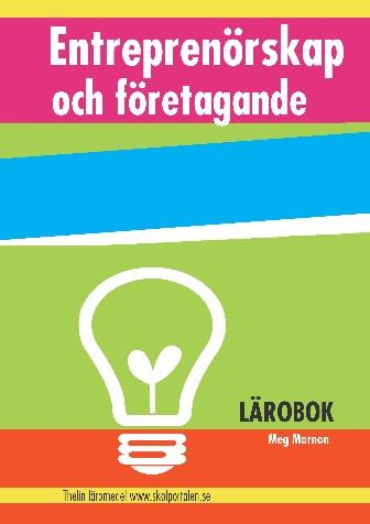 Entreprenörskap Entreprenörskap - Lärobok 177 sidor ISBN: 978-91-7379-224-0 Entreprenörskap - ISBN: 978-91-7379-225-7 Entreprenörskap - Facit ISBN: 78-91-7379-226-4 Ett läromedel för kursen