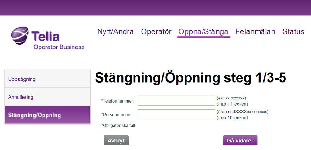 Stängning/Öppning Stängning/Öppning av inkommande och/eller utgående trafik. Välj: Öppna/Stänga och sedan Stängning/Öppning Ange följande uppgifter.