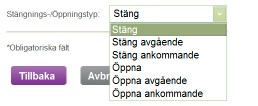 Stängning/Öppning Ange följande uppgifter:.