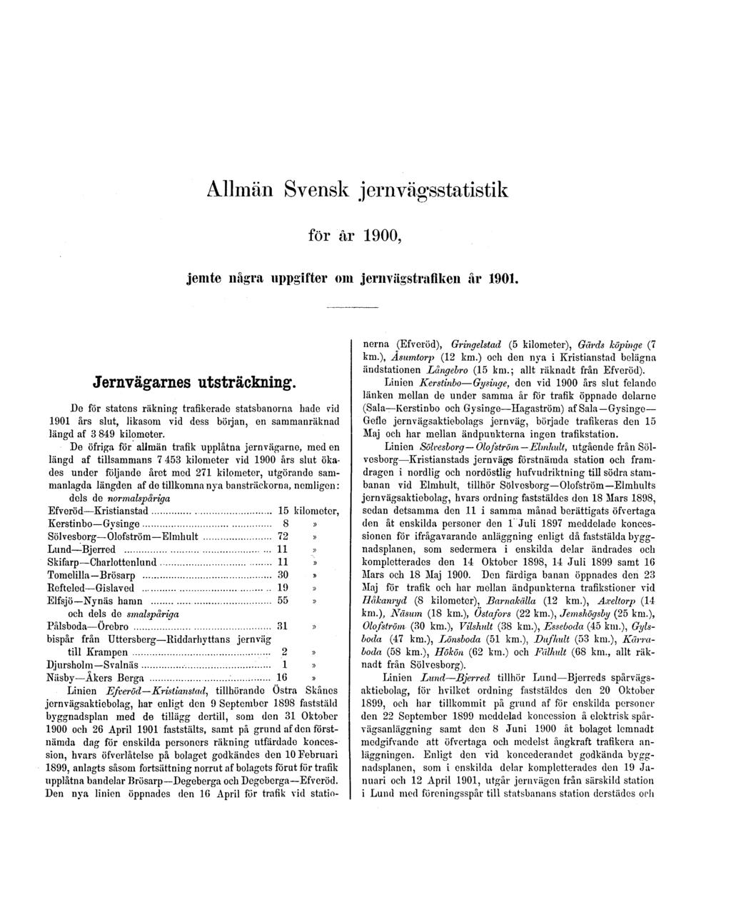 Allmän Svensk jernvägsstatistik för år 1900, jemte några uppgifter om jernvägstrafiken år 1901. Jernvägarnes utsträckning.