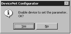 Det angivna innehållet anges som enhetsparametrar. 8. Nerladdning av parametrar till en masterenhet Följande dialogbox visas när Network Configurator är online.