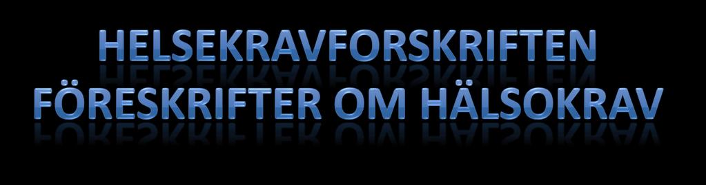 Svenska BVFS 2004:4 är i princip identisk med Helsekravforskriften men hälsokraven är de samma.