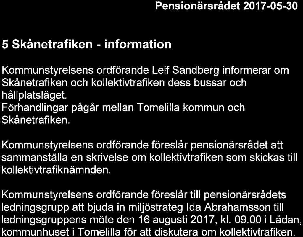 Rådsprotokoll 5 Skånetrafiken - information Kommunstyrelsens ordförande Leif Sandberg informerar om Skånetrafiken och kollektivtrafiken dess bussar och hållplatsläget.