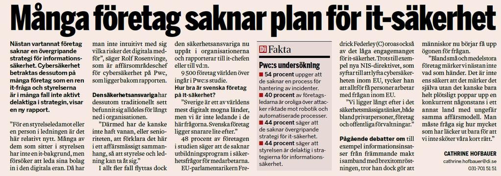 Sveriges it-säkerhetsmognad IT säkerhetsmognad är förhållandevis låg och många företag saknar plan för IT säkerhet.