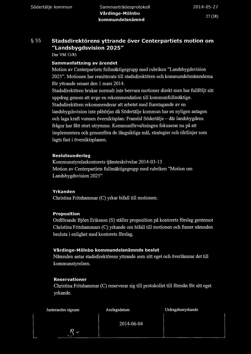 södertäje kommun Sammanträdesprotoko Värdinge-Mönbo 27 (38) 55 stadsdirektörens yttrande över Centerpartiets motion om "Landsbygdsvision 2025" Dnr VM 13/85 Motion av Centerpartiets fumäktigegrupp med