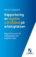 Rapportering av tillbud och olyckor Att rapportera och utreda tillbud och olyckor är nödvändigt för att arbetsgivaren ska kunna identifiera, åtgärda