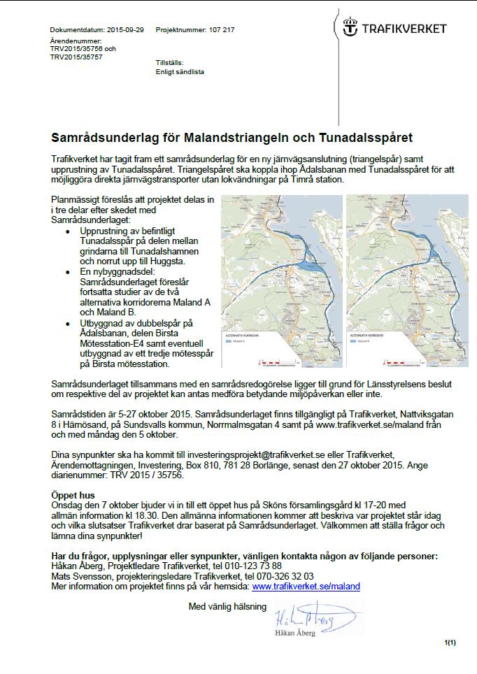 Brev utskickat till berörda Samrådstid 5-27 oktober Samrådsunderlaget ligger till grund för Länsstyrelsens beslut om respektive del av projektet kan antas medföra betydande miljöpåverkan eller inte.