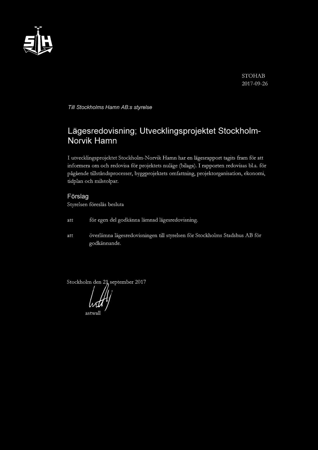 Hamn har en lägesrapport tagits fram för att informera om och redovisa för projektets nuläge (bilaga). I rapporten redovisas bl.a. för pågående tillståndsprocesser, byggprojektets omfattning, projektorganisation, ekonomi, tidplan och milstolpar.