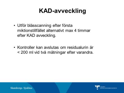 Efter KAD-avveckling: Utför blåsscanning efter första miktionstillfället alternativt max 4 timmar