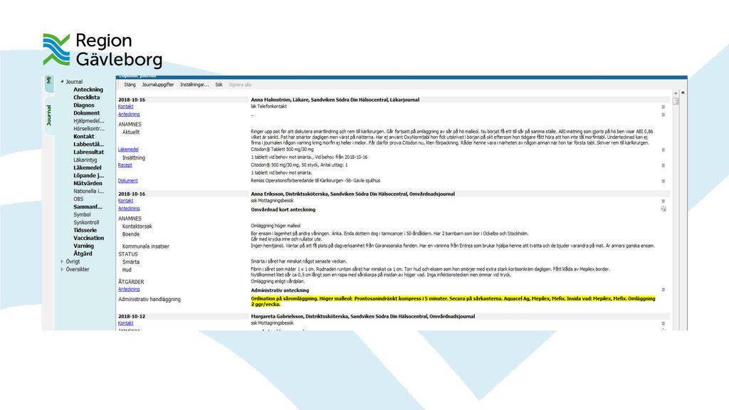 ~ Region ~ Gävleborg iii... c: :J o., "' Journal Anteckning Checkista Diagnos Dokument Hjälpmedel... Hörselkontr... Kontakt Labbestä l.. Labresultat Läkarintyg Läke medel Löpande j.