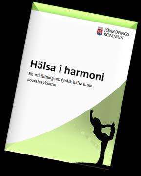 Diskussionsledare: Hälsa i Harmoni Hälsa i Harmoni är en utbildningsserie om fysisk hälsa och hälsofrämjande arbete, framtagen för att användas inom socialpsykiatrin i Jönköpings kommun.