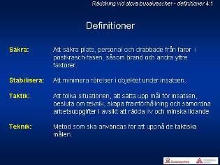 Definitioner 4:1 Det har vid arbetet visat sig föreligga en viss begreppsförvirring, särskilt vad avser begreppen säkra och stabilisera samt taktik och teknik.