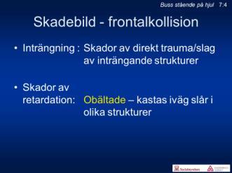 7:4 I randzonen kommer man att finna ett antal personer med allvarliga, men inte dödande skador. I resten av bussen kommer man sannolikt att finna personer med mindre allvarliga skador.