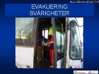 7:29 7:30 Evakuering sker i första hand genom dörrarna när bussen står på hjulen.