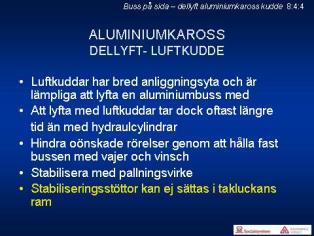 Aluminiumkaross dellyft med luftkuddar 8:4:1 Luftkuddar ger en idealisk