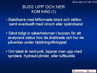 9:43 9:44 I vissa fall kan man överväga att göra om buss på tak till buss på sidan vilket