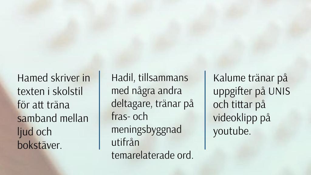 Individuella uppgifter & enskild undervisning är ofta kopplade till aktuellt temaområde, men huvudpoängen är att varje deltagare får träna det den behöver, oberoende av övriga