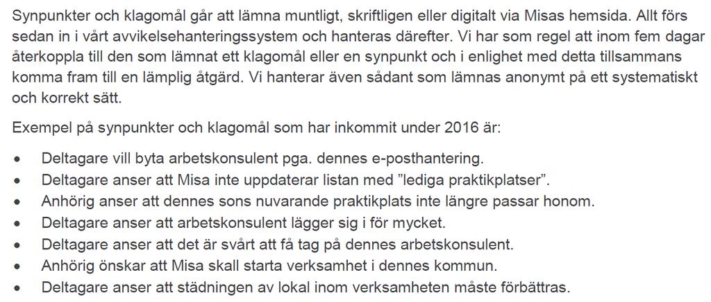 Ingen statistik finns i dagsläget avseende kundnöjdhet separat för experten. Nedan följer ett utdrag ur en rapport från MISA. Ida har eget dokument jag får ta del av.