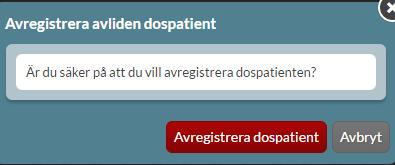Övriga användarkategorier har bara alternativet att markera en patient som avliden. Om patienten är avliden klicka på knappen Markera som avliden. 11.