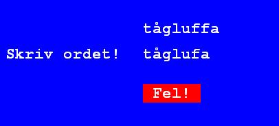 knapparna F4, F5 och F6. Feedback på den egna stavningen kräver att talsyntes finns kopplat till programmet.