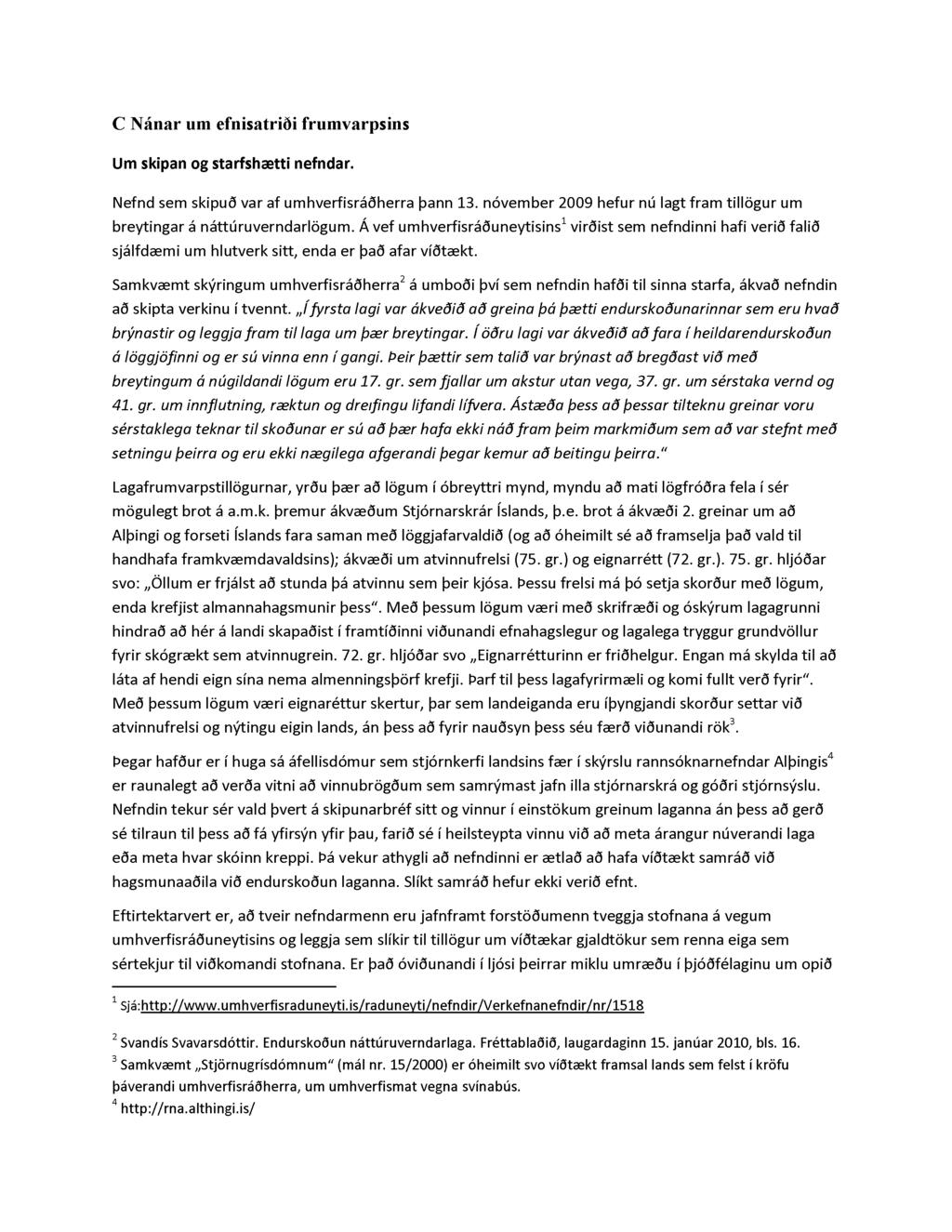 C Nánar um efnisatriði frumvarpsins Um skipan og starfshætti nefndar. Nefnd sem skipuð var af umhverfisráðherra þann 13. nóvember 2009 hefur nú lagt fram tillögur um breytingar á náttúruverndarlögum.