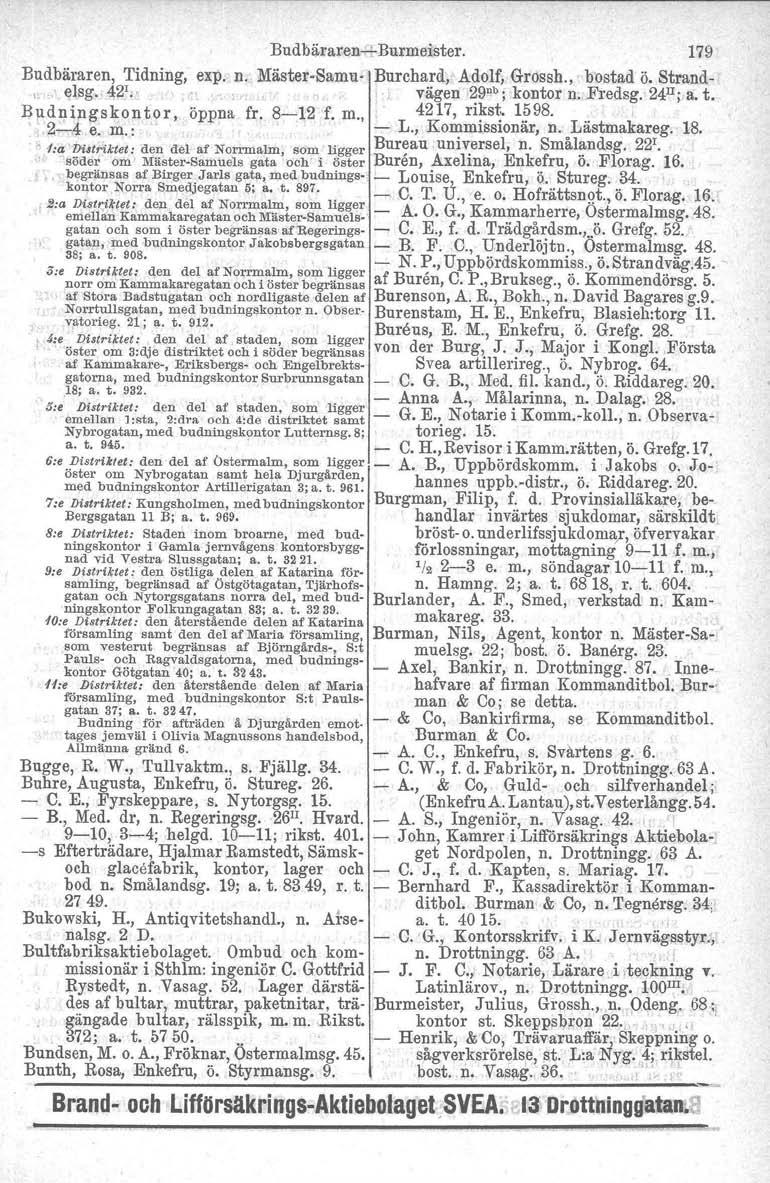 BudbårarenxBurmeister. 179 Budbäraren, Tidning, exp, n. MästerSamu Burehard, Adolf, Grossh., bostad Ö. Strand " ~lsg.,.4;2i." vägen 29 nb ; kontor n: Fredsg. 24JI;,a. t.