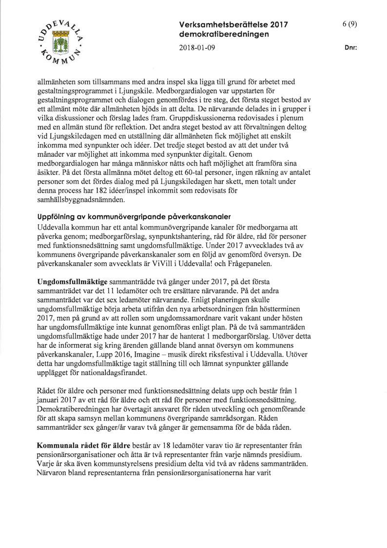 Verksamhetsberättelse 2017 demokratiberedningen 6 (9) D nr: allmänheten som tillsammans med andra inspel ska ligga till grund for arbetet med gestaltningsprogrammet i Ljungskile.