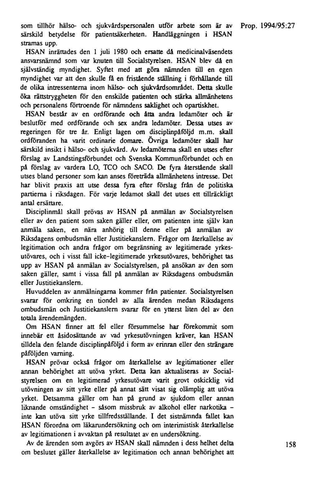 som tillhör hälso- och sjukvårdspersonalen utför arbete som är av särskild betydelse för patientsäkerheten. Handläggningen i HSAN stramas upp.