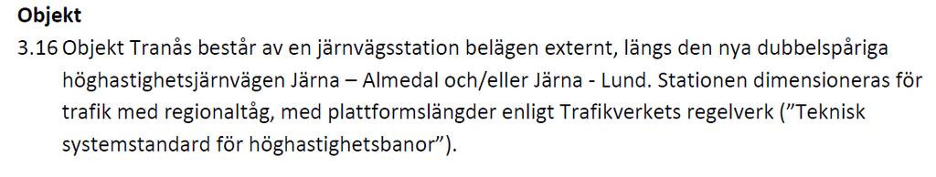 Sverigeförhandlingens bud I budet ingår även medfinansiering 300 mkr, förskottering 18,5 mkr och 1 500 bostäder och bl a skrivningarna önskemål utöver grundutförande bekostas av