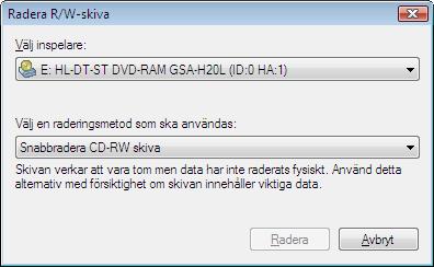 Övriga funktioner Fönstret Radera R/W-skiva 3. Om du har flera brännare installerade väljer du i den nedrullningsbara listan vid Välj brännare vilken av dem som ska användas. 4.