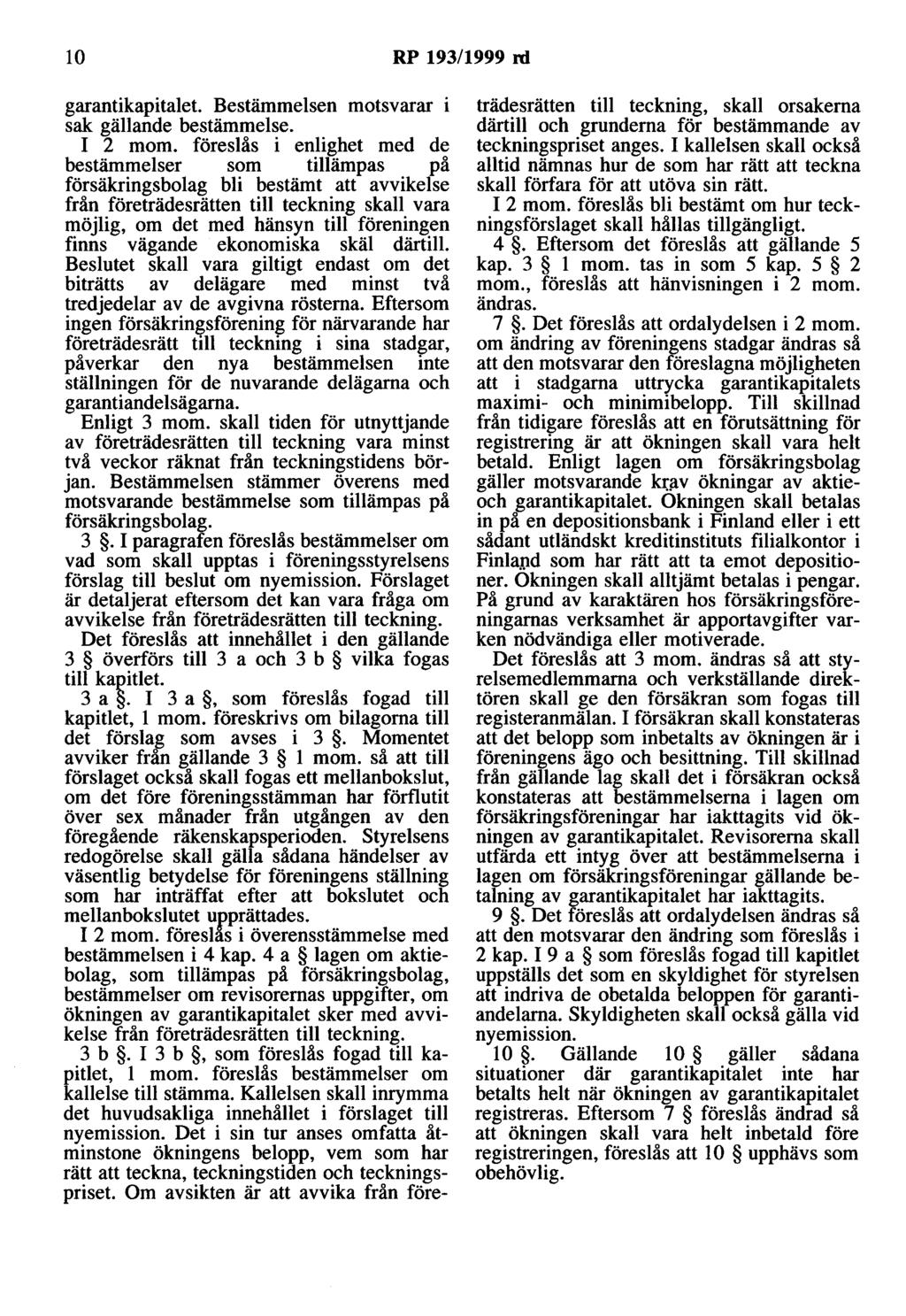 lo RP 193/1999 ni garantikapitalet Bestämmelsen motsvarar i sak gällande bestämmelse. I 2 mom.