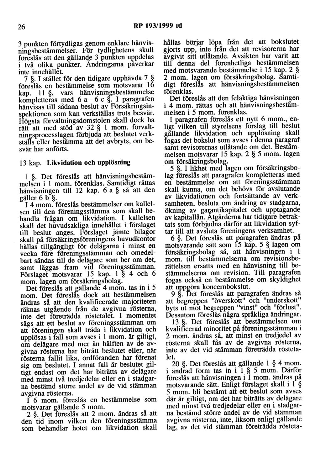 26 RP 193/1999 rd 3 punkten förtydligas genom enklare hänvisningsbestämmelser. För tydlighetens skull föreslås att den gällanq~ 3 :punkten UJ?pdelas i två olika punkter.